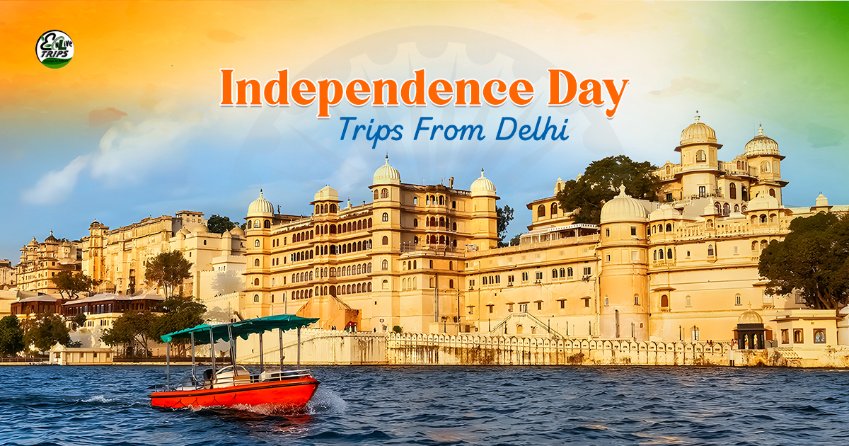 Weekend getaway from Delhi on Independence day 